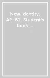 New Identity. A2-B1. Student s book. Workbook. Per le Scuole superiori. Con e-book. Con espansione online