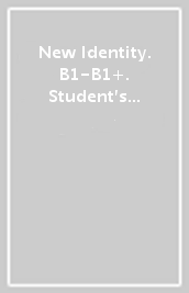 New Identity. B1-B1+. Student s book. Workbook. Per le Scuole superiori. Con e-book. Con espansione online