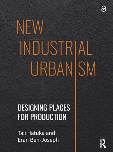 New Industrial Urbanism - Tali Hatuka - Eran Ben-Joseph
