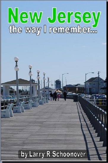 New Jersey: The Way I remember - Larry Schoonover
