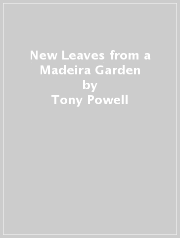 New Leaves from a Madeira Garden - Tony Powell