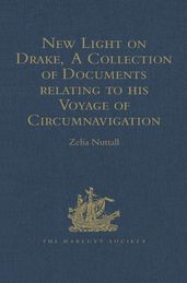 New Light on Drake, A Collection of Documents relating to his Voyage of Circumnavigation, 1577-1580