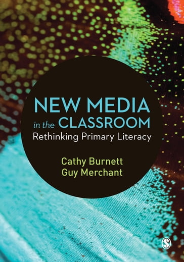 New Media in the Classroom - Cathy Burnett - Guy Merchant