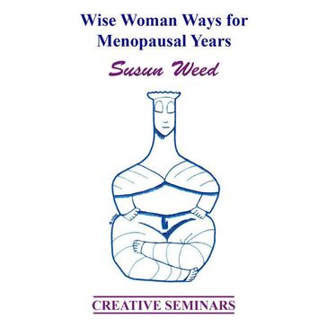New Menopausal Years - The Wise Woman Way by Susun Weed - SUSUN WEED