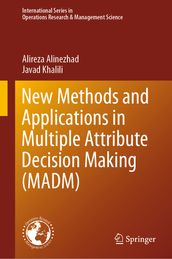 New Methods and Applications in Multiple Attribute Decision Making (MADM)