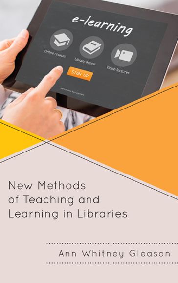 New Methods of Teaching and Learning in Libraries - Ann Whitney Gleason - Associate Director - Unive