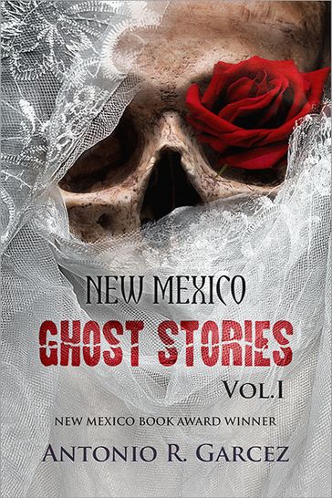 New Mexico Ghost Stories Vol. I - Antonio Garcez
