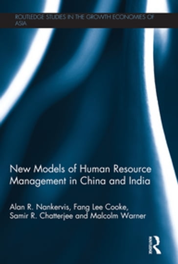 New Models of Human Resource Management in China and India - Alan R. Nankervis - Fang Lee Cooke - Samir R. Chatterjee - Malcolm Warner