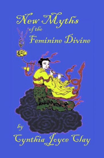 New Myths of the Feminine Divine - Cynthia Joyce Clay