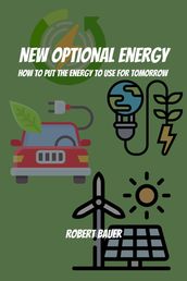 New Optional Energy! How To Put The Energy to Use for Tomorrow