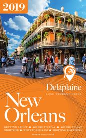 New Orleans: The Delaplaine 2019 Long Weekend Guide