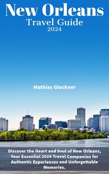 New Orleans Travel Guide 2024 - Mathias Glockner