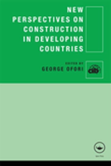New Perspectives on Construction in Developing Countries - George Ofori