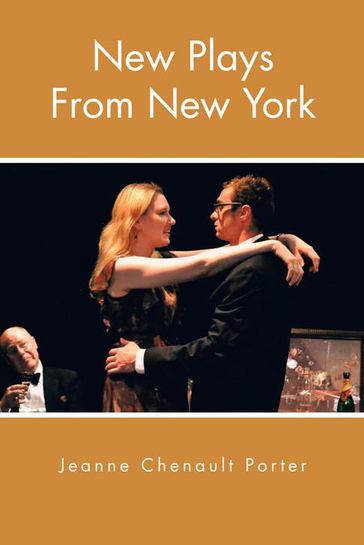 New Plays from New York - Jeanne Chenault Porter