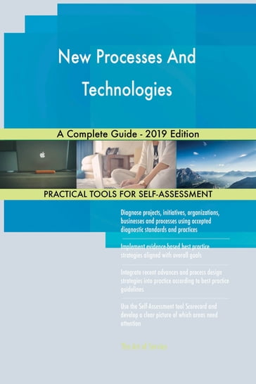 New Processes And Technologies A Complete Guide - 2019 Edition - Gerardus Blokdyk