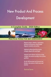 New Product And Process Development A Complete Guide - 2020 Edition