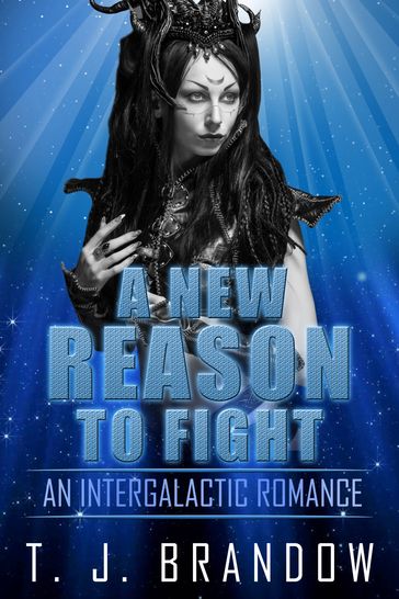A New Reason To Fight (An Intergalactic Romance) - T.J. Brandow
