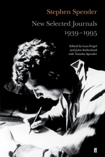 New Selected Journals, 1939-1995 - Stephen Spender