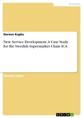 New Service Development: A Case Study for the Swedish Supermarket Chain ICA