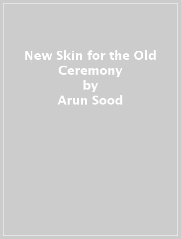 New Skin for the Old Ceremony - Arun Sood