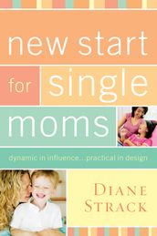 New Start for Single Moms Bible Study Participant s Guide