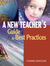 A New Teacher s Guide to Best Practices