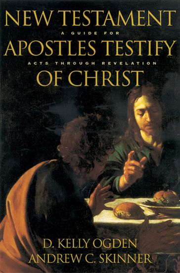 New Testament Apostles Testify of Christ - Andrew C. - D. Kelly - OGDEN - Quentin Skinner