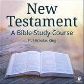 New Testament: A Bible Study Course