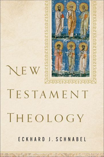 New Testament Theology - Eckhard J. Schnabel