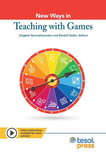 New Ways in Teaching with Games - Randall Sadler - Ulugbek Nurmukhamedov