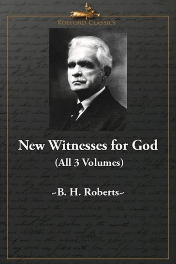 New Witnesses for God (All 3 Volumes) - B. H. Roberts