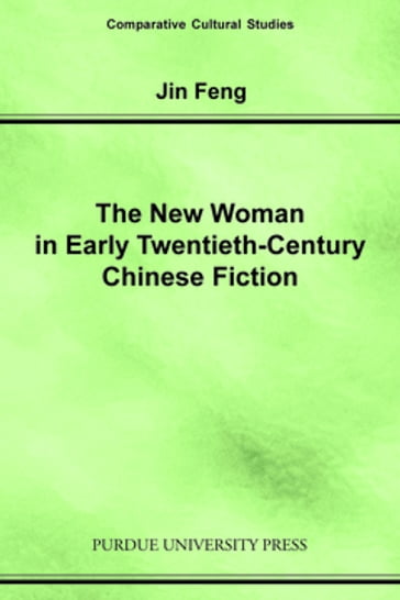 New Woman in Early Twentieth-Century Chinese Fiction - Jin Feng