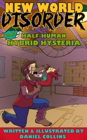 New World Disorder: Book 2: Half-Human Hybrid Hysteria