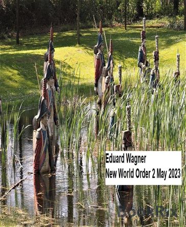 New World Order 2 May 2023 - Eduard Wagner