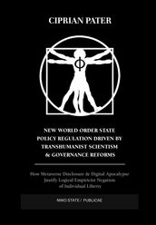 New World Order State Policy Regulation Driven by Transhumanist Scientism & Governance Reforms