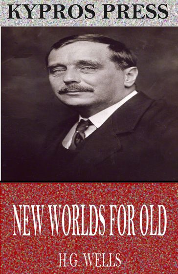New Worlds for Old - H.G. Wells