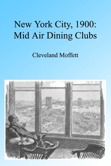 New York City 1900: Mid Air Dining Clubs, Illustrated - Cleveland Moffett