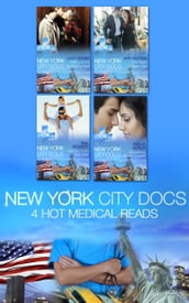 New York City Docs: Hot Doc from Her Past (New York City Docs, Book 1) / Surgeons, Rivals...Lovers (New York City Docs, Book 2) / Falling at the Surgeon s Feet (New York City Docs, Book 3) / One Night in New York (New York City Docs, Book 4)