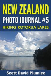 New Zealand Photo Journal #5: Hiking Rotorua Lakes