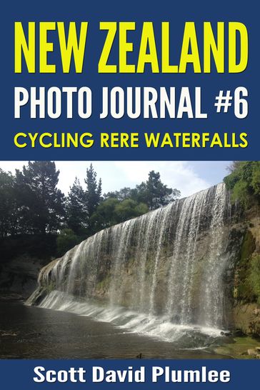 New Zealand Photo Journal #6: Cycling Rere Waterfalls - Scott David Plumlee