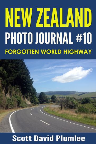 New Zealand Photo Journal #10: Forgotten World Highway - Scott David Plumlee