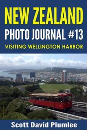New Zealand Photo Journal #13: Visiting Wellington Harbor