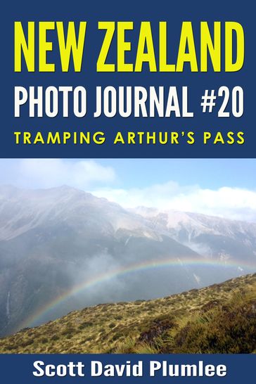 New Zealand Photo Journal #20: Tramping Arthur's Pass - Scott David Plumlee