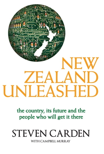 New Zealand Unleashed - C Murray - Campbell Murray - Steven Carden