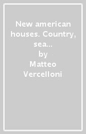 New american houses. Country, sea & cities. Ediz. italiana e inglese. 2.