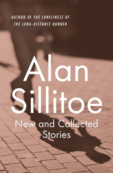 New and Collected Stories - Alan Sillitoe