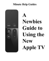 A Newbies Guide to Using the New Apple TV (Fourth Generation)