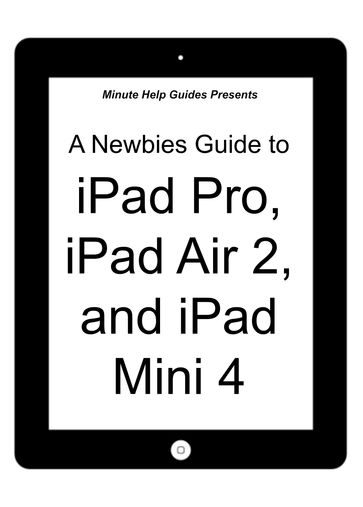 A Newbies Guide to iPad Pro, iPad Air 2 and iPad Mini 3 (Or Any iPad with iOS 9) - Minute Help Guides