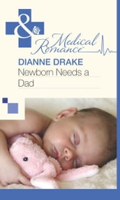 Newborn Needs a Dad (Mills & Boon Medical)