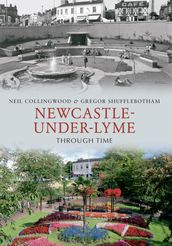 Newcastle-under-Lyme Through Time